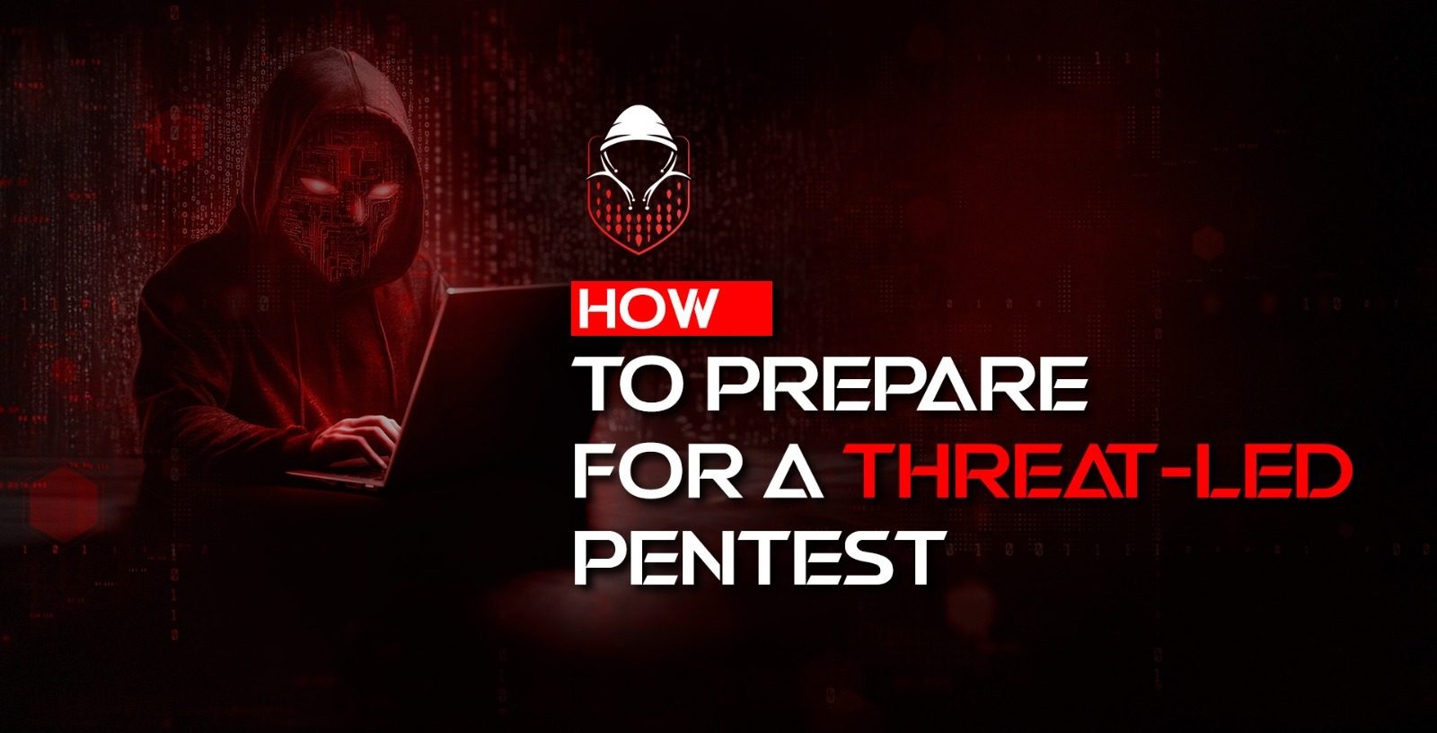 How to Prepare for a Threat-Led Pentest: What the Report Won't Tell You If You Get It Wrong