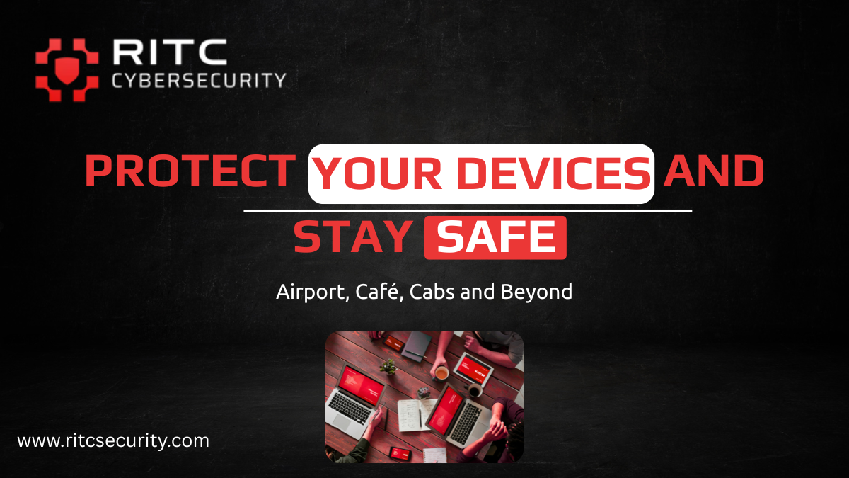Protect Your Devices Everywhere: Airport, Café, Cab and Beyond