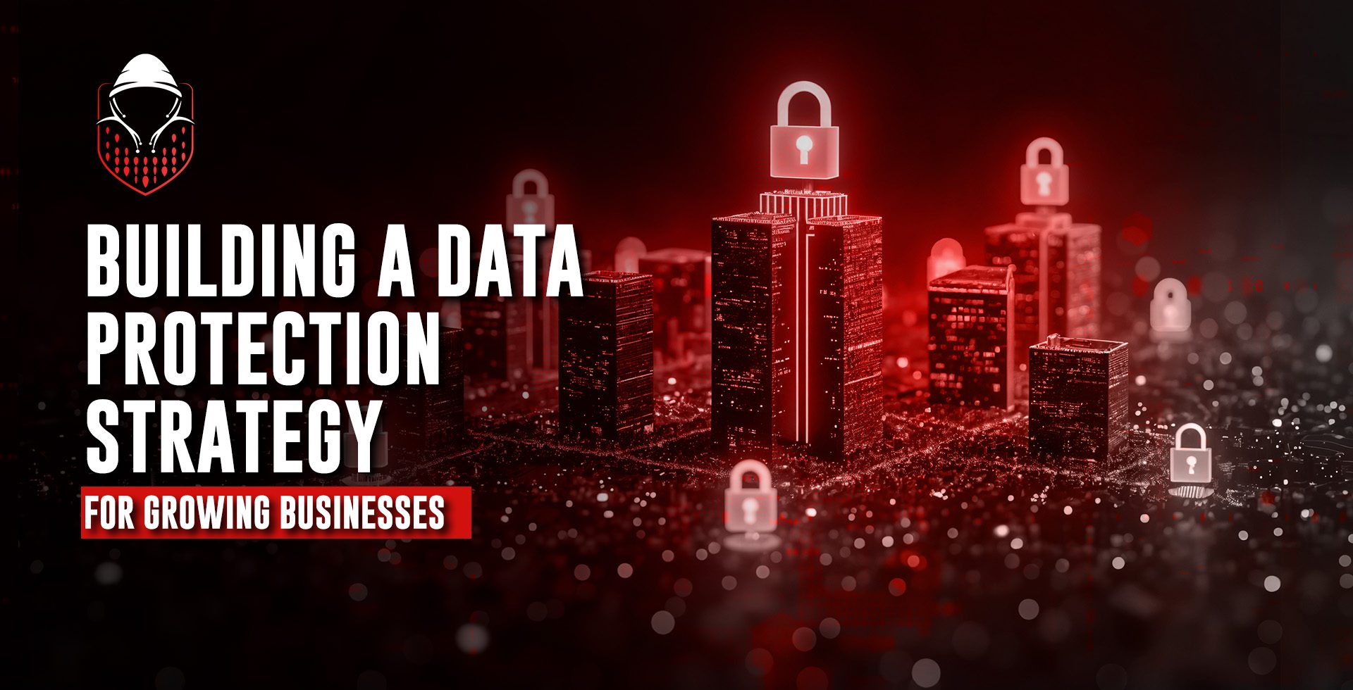 The Core 7 Pillars of a Data Protection Strategy Every Growing Business Must Have