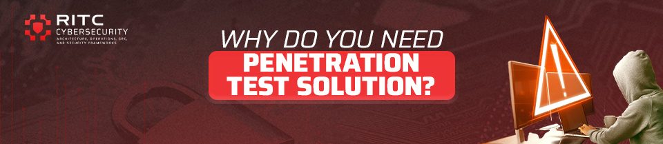 Why Do You Need a Penetration Test Solutions?